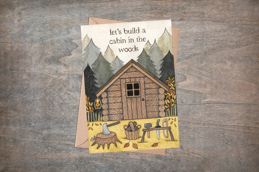 Forest Cabin Greetings Card & Envelope - 'Let's Build A Cabin In The Woods' - Birthday Card - Fathers Mothers Day Card - Housewarming Card